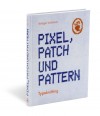 »Pixel, Patch und Pattern –
Typeknitting« von Rüdiger Schlömer
