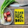DANN HEUL DOCH
Linoldruck von papelami