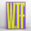 NEW PRINTS ON THE BLOCK / Plakat »WTF«