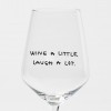 "Wine A Little, Laugh A Lot" Weinglas by Johanna Schwarzer × selekkt