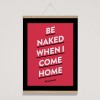 Typo Poster mit Weinspruch "Be Naked" von Typewine inkl. Magnetischer Posterleiste A2