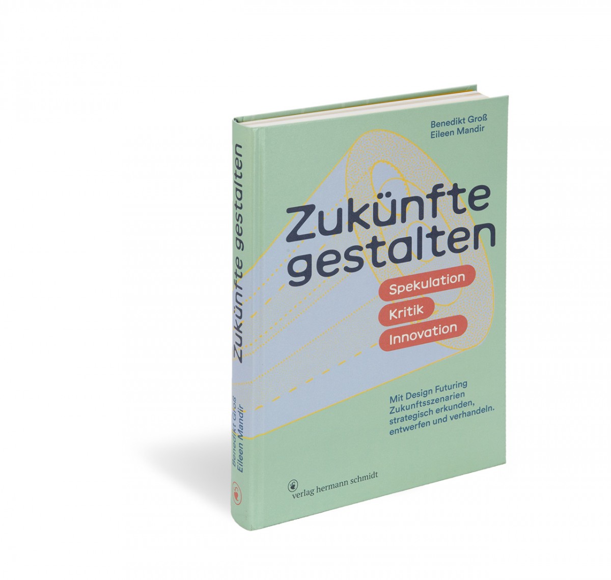 Zukünfte gestalten Spekulation. Kritik. Innovation