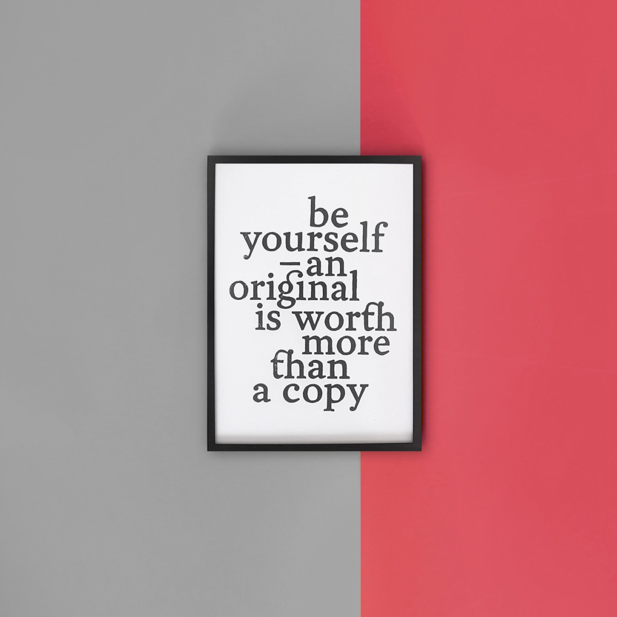 The True Type Linoldruck »Be yourself – an original is worth more than a copy« Typografie Print A4