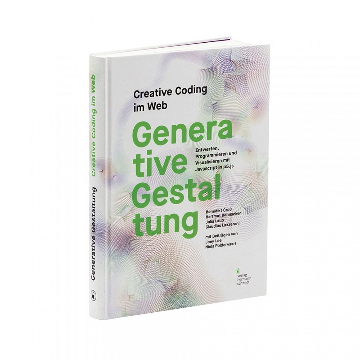 »Generative Gestaltung. Creative Coding im Web« von Benedikt Groß | Hartmut Bohnacker | Julia Laub | Claudius Lazzeroni