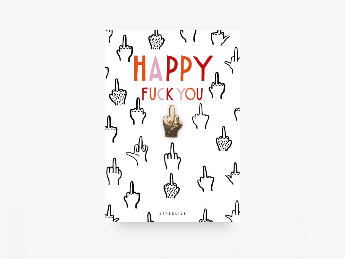 typealive / Pin / Happy Fuck You