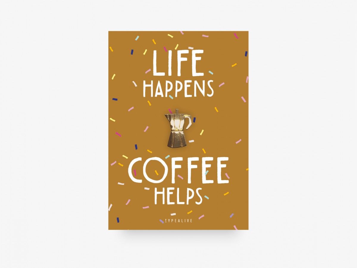 typealive / Pin / Life Happens