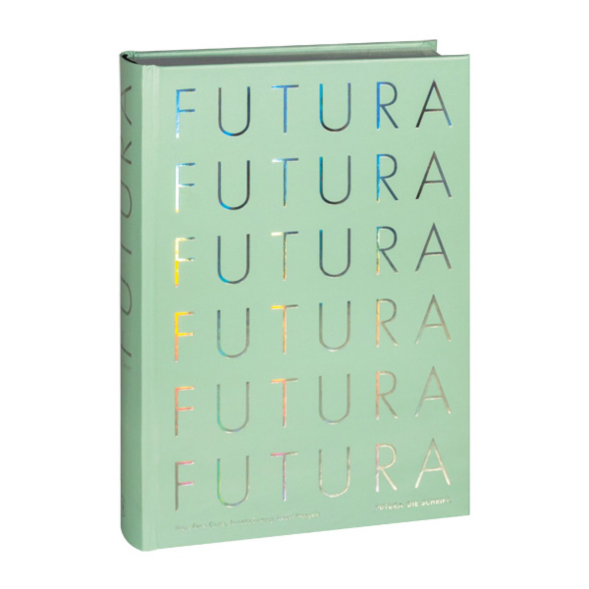 »Futura. Die Schrift – Ein umfassender Geburtstagsglückwunsch an eine der besten Schriften ever« von Isabel Naegele | Annette Ludwig | Petra Eisele