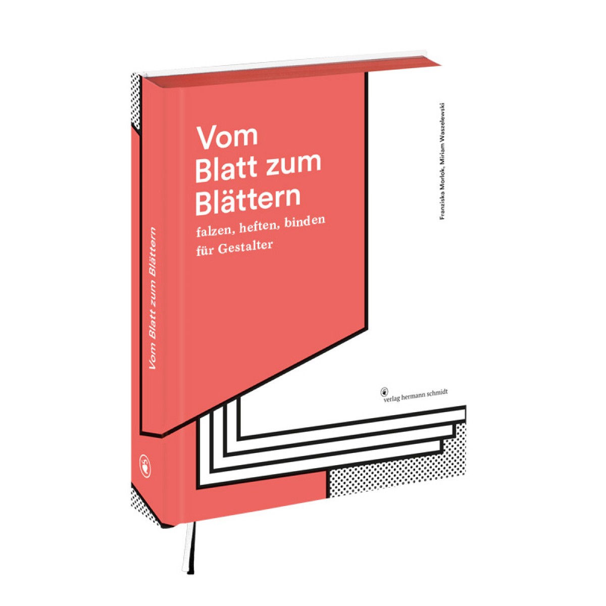 »Vom Blatt zum Blättern – Falzen, Heften, Binden« von Franziska Morlok | Miriam Waszelewski 