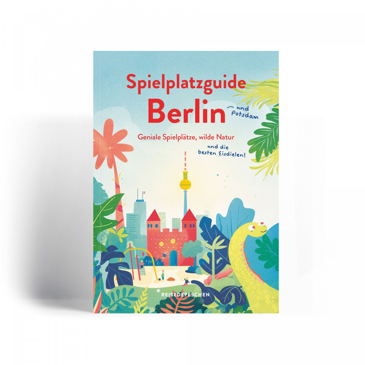 SPIELPLATZGUIDE BERLIN und Potsdam mit den genialsten Spielplätzen und besten Eisdielen 