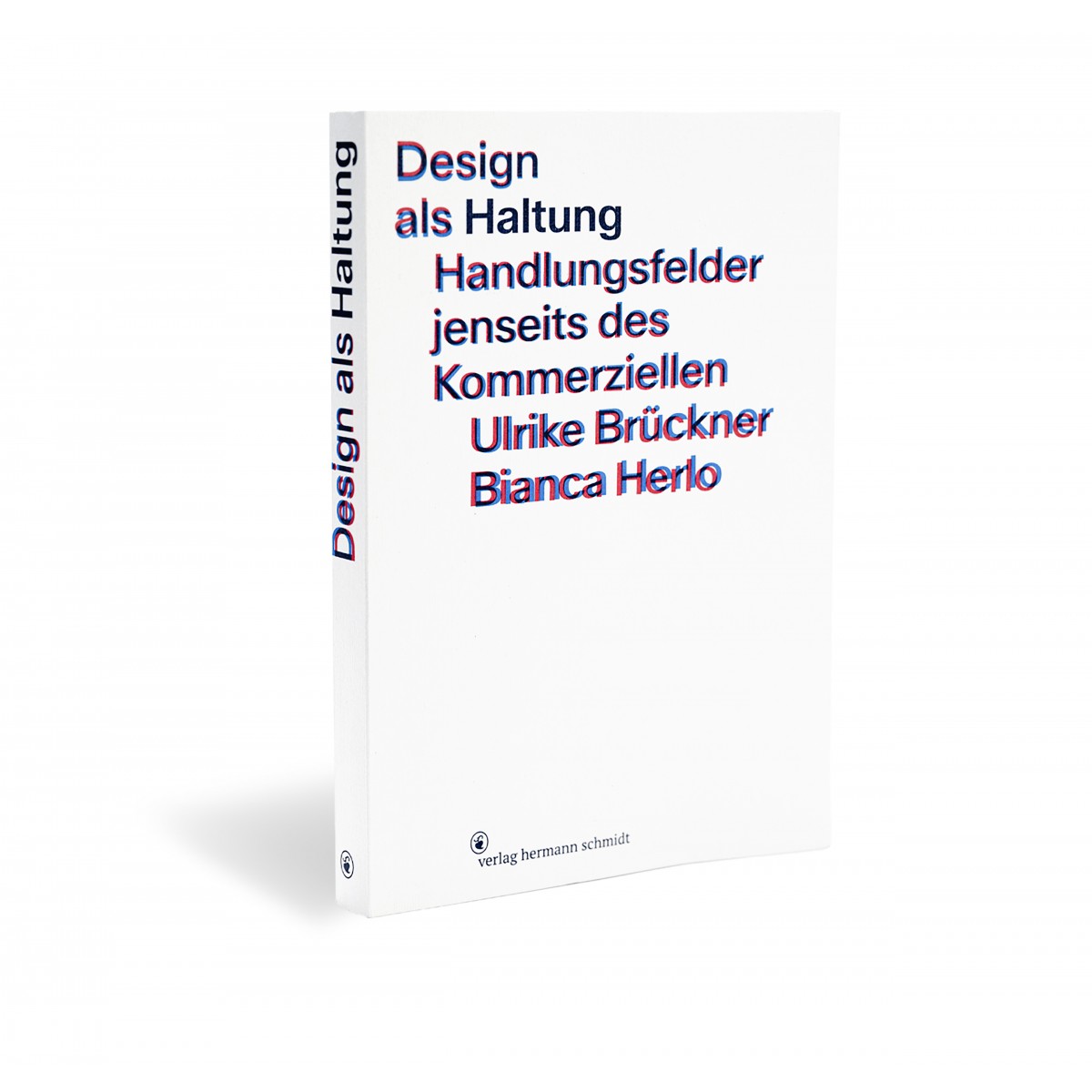 Design als Haltung. Handlungsfelder jenseits des Kommerziellen