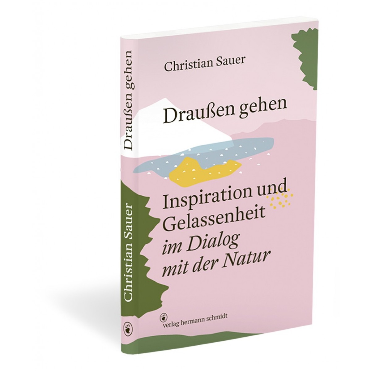 »Draußen gehen – Inspiration und Gelassenheit im Dialog mit der Natur« von Christian Sauer