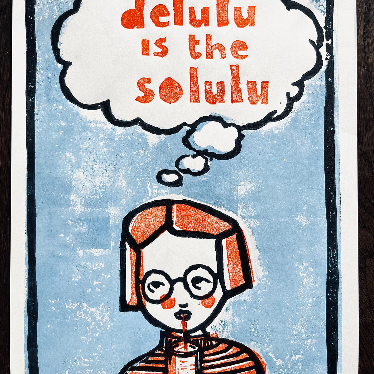 delulu
is the
solulu
Linoldruck von papelami