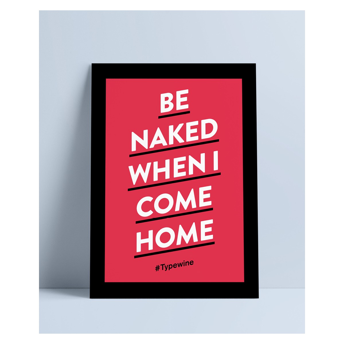 Typo Poster A2 Artprint mit Weinspruch „Be Naked“ von Typewine