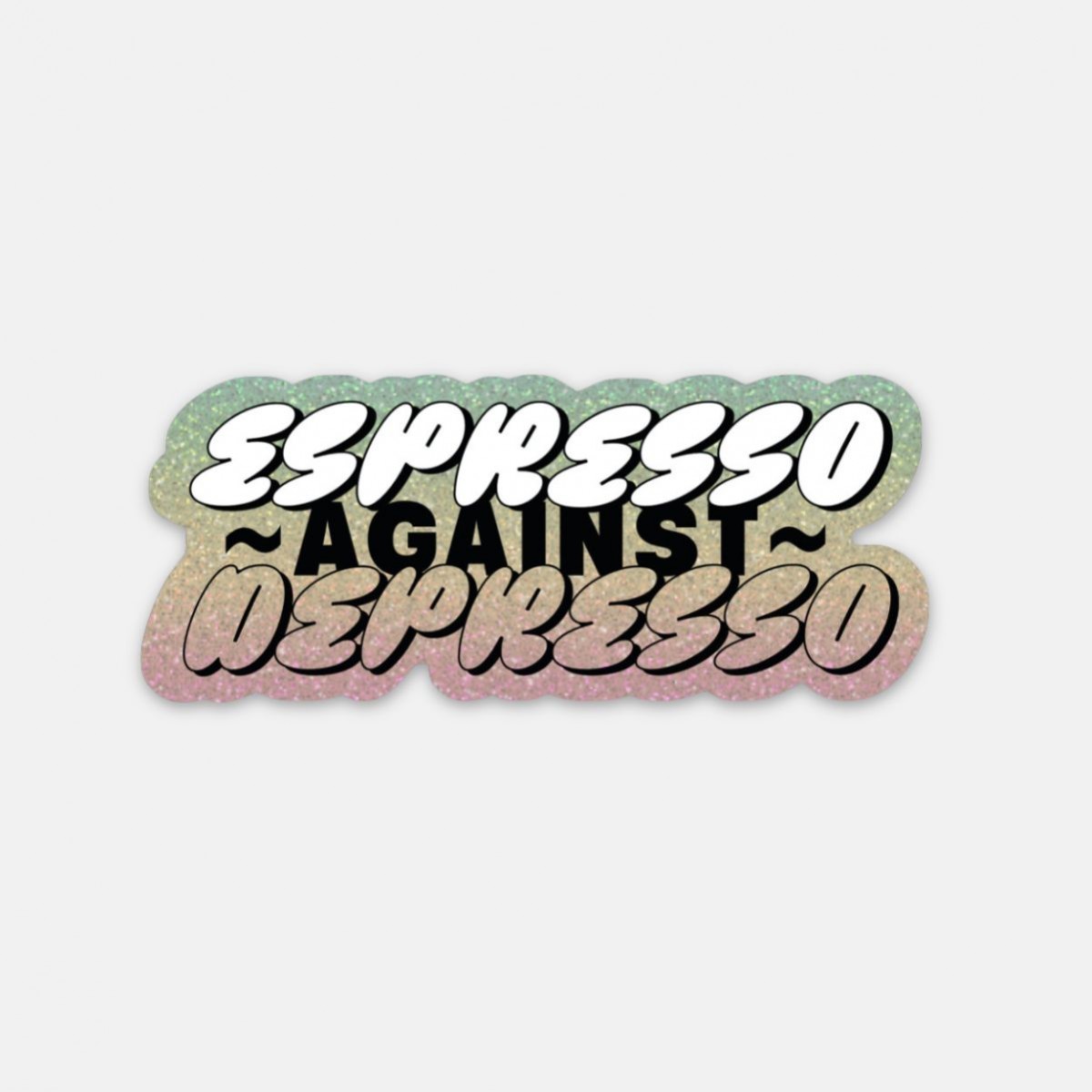 Glitze Aufkleber Espresso against Depresso – Brunhilda