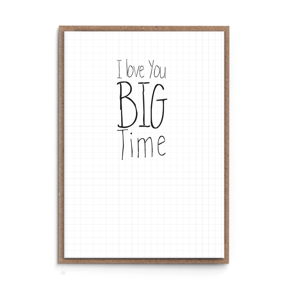 sonst noch was? Grußkarte "I love you BIG TIME"