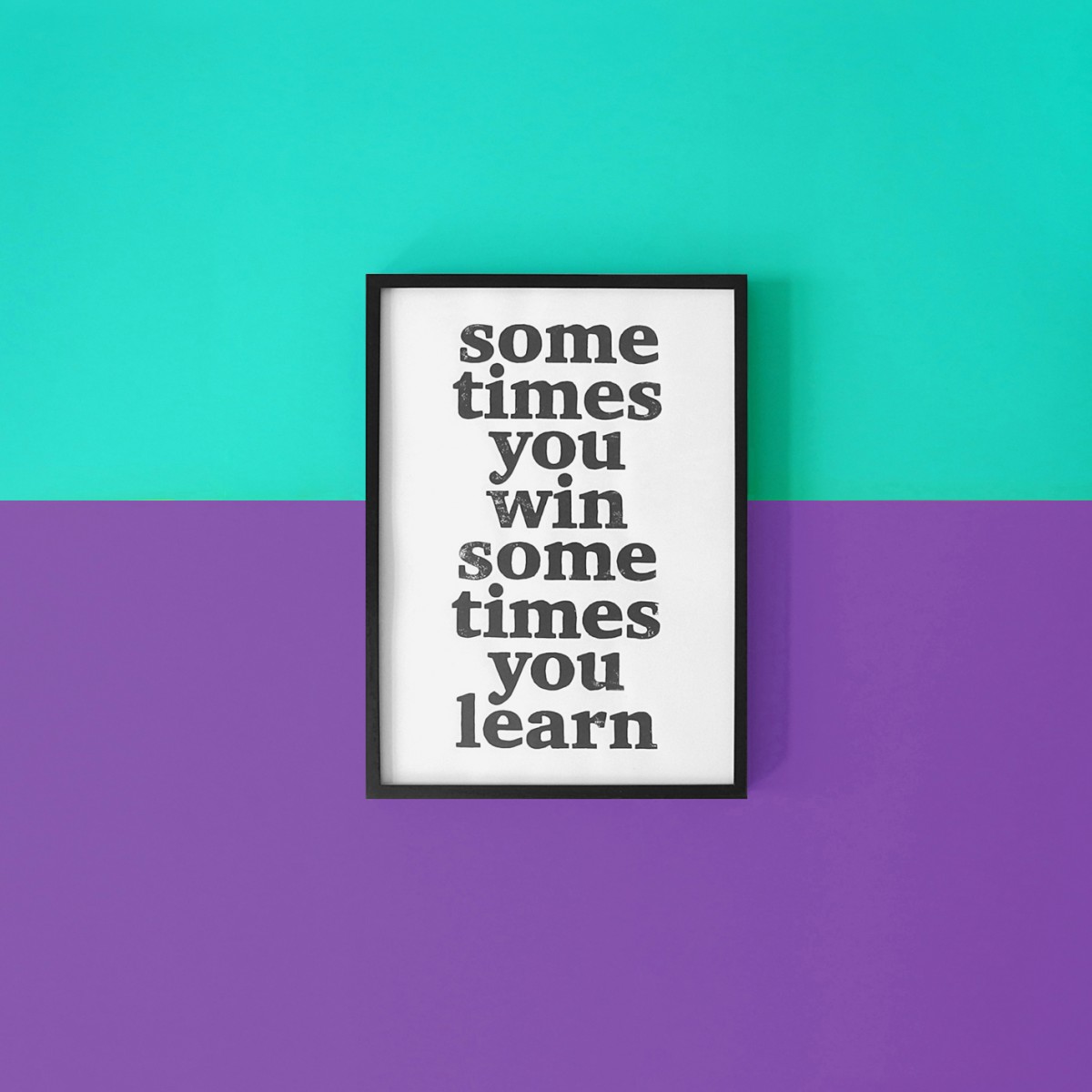 The True Type Linoldruck »sometimes you win, sometimes you learn«, gerahmt (DIN A4), Poster, Print, Typografie, Design