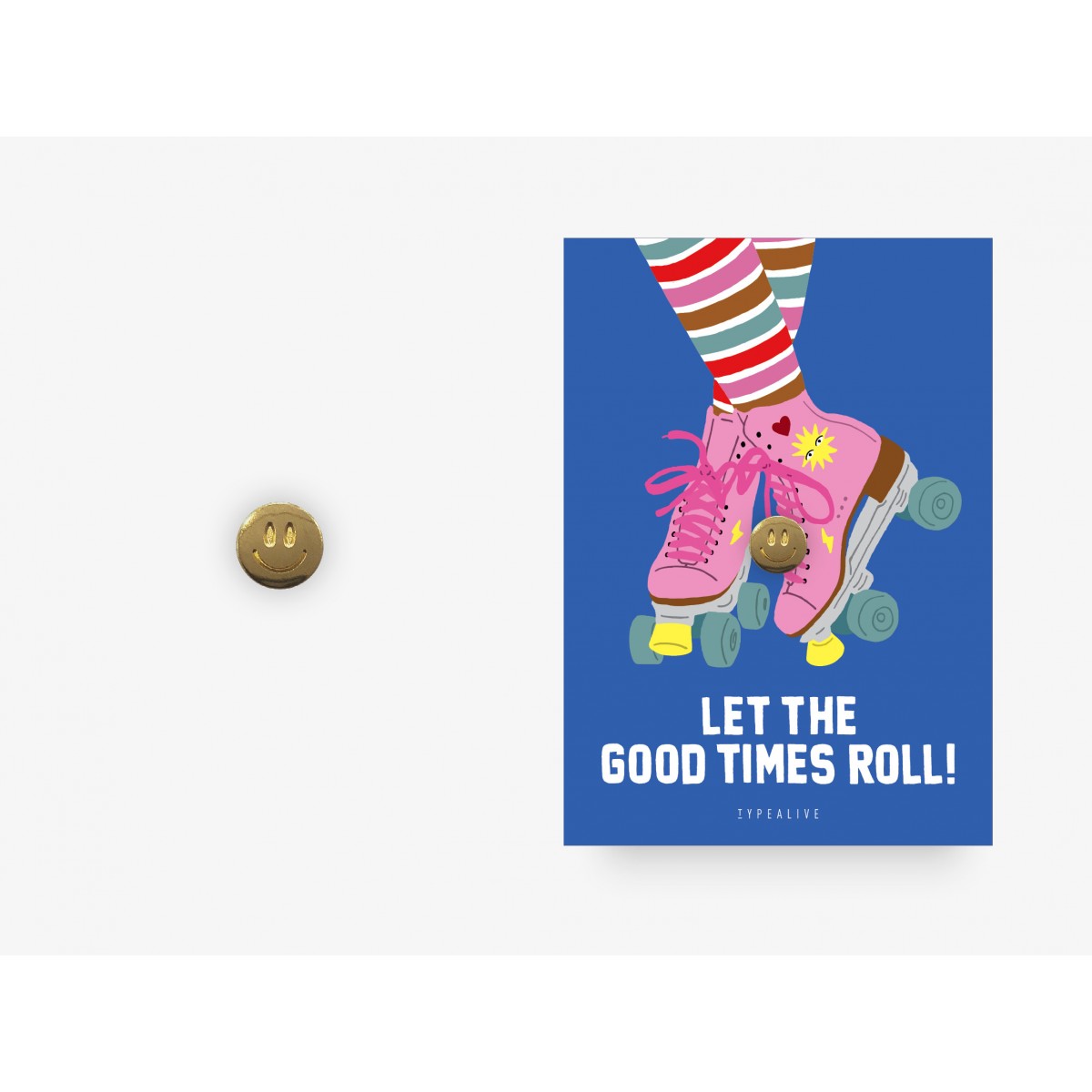 typealive / Pin / Good Times Roll