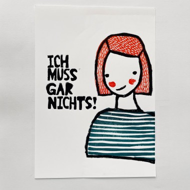 ICH
MUSS
GAR
NICHTS!
Linoldruck von papelami