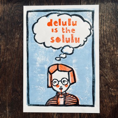 delulu
is the
solulu
Linoldruck von papelami