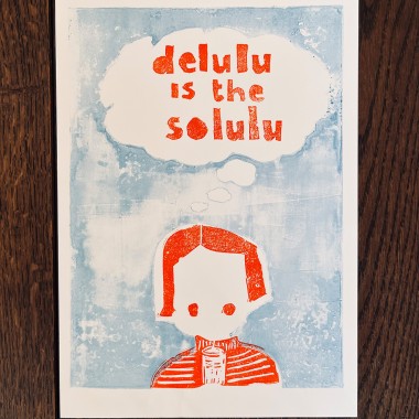 delulu
is the
solulu
Linoldruck von papelami