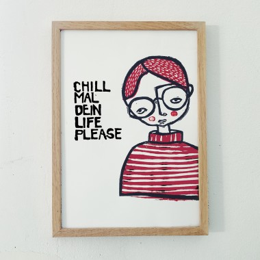 CHILL
MAL
DEIN
LIFE
PLEASE
Linoldruck von papelami