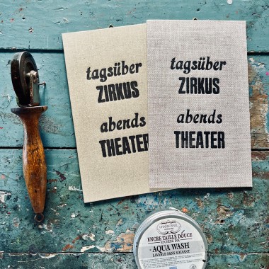tagsüber Zirkus
abends Theater
Letterpress von papelami