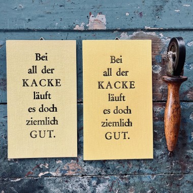 Bei all der KACKE  
Letterpress von Papelami
