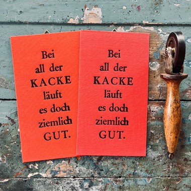 Bei all der KACKE  
Letterpress von Papelami