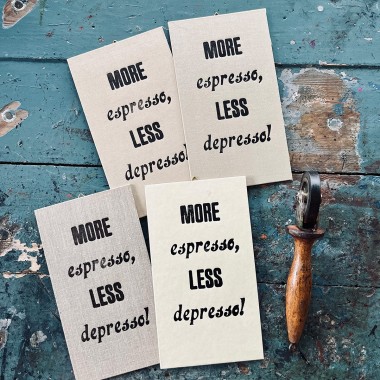 MORE espresso, LESS depresso!
Letterpress von papelami