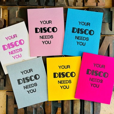 YOUR DISCO NEEDS YOU
Letterpress von papelami
