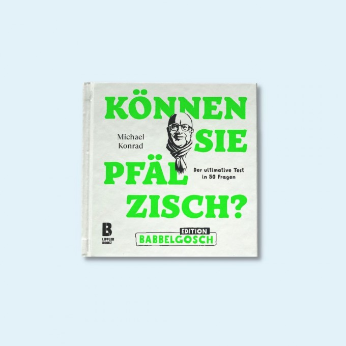 Können Sie Pfälzisch? - Edition Babbelgosch – Der ultimative Test in 50 Fragen