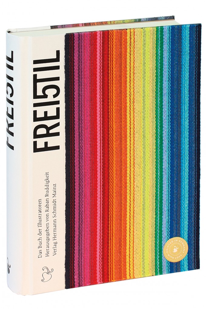 Verlag Hermann Schmidt »Freistil 5 Das Buch der Illustratoren« Hrsg. von Raban Ruddigkeit Verlag Hermann Schmidt »Freistil 5 Das Buch der Illustratoren« Hrsg. von Raban Ruddigkeit