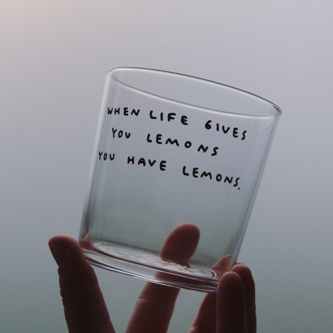 WHEN LIFE GIVES YOU LEMONS YOU HAVE LEMONS Glas – Johanna Schwarzer WHEN LIFE GIVES YOU LEMONS YOU HAVE LEMONS Glas – Johanna Schwarzer