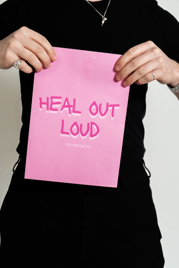 POSTER „HEAL OUT LOUD“ by Pullunderblüte