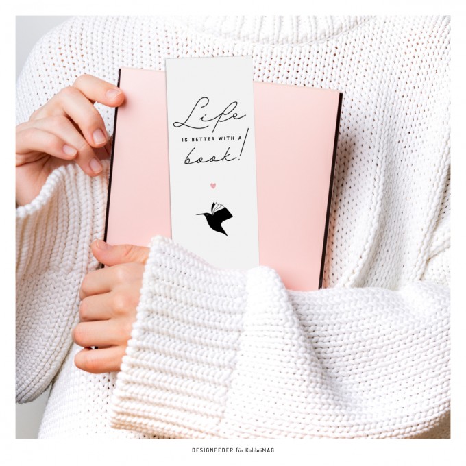 designfeder | Lesezeichen Life is better with a book (KolibriMAG) designfeder | Lesezeichen Life is better with a book (KolibriMAG)