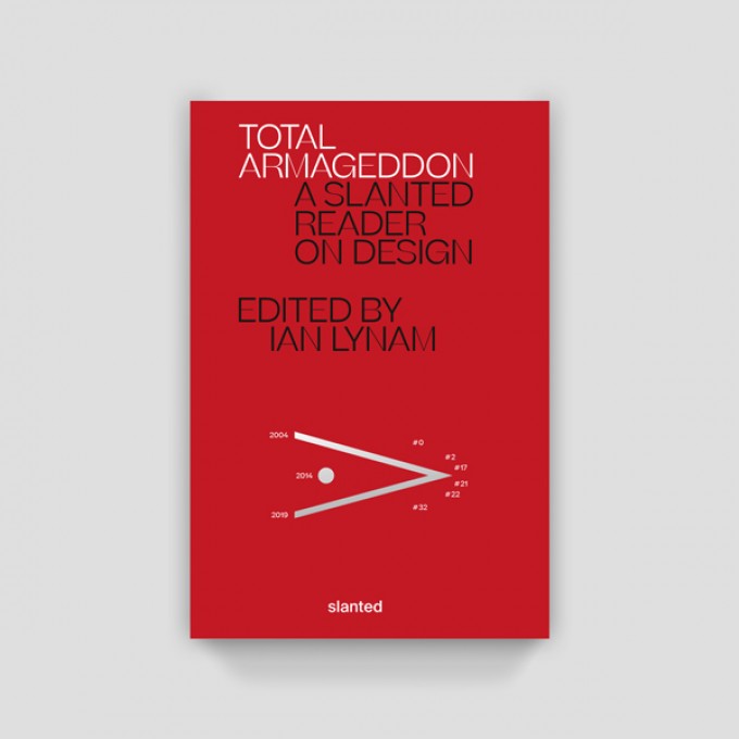 Total Armageddon—A Slanted Reader on Design 