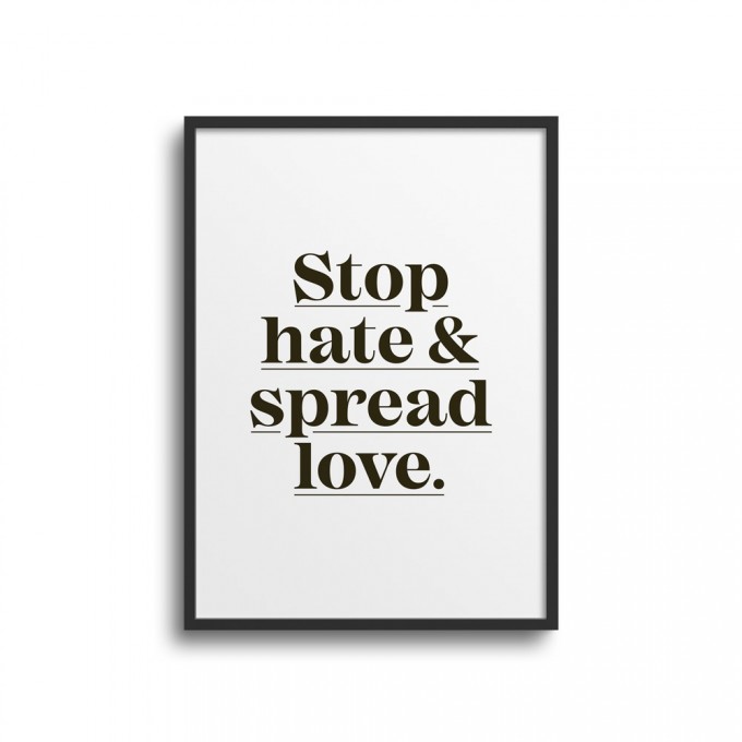 POSTER STATEMENTS – STOP HATE SPREAD LOVE – Studio Schön® 