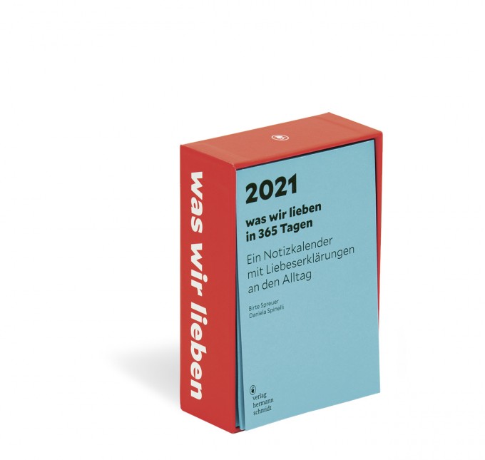 Birte Spreuer | Daniela Spinelli »was wir lieben: in 365 Tagen« Ein Notizkalender für 2021 mit Liebeserklärungen an den Alltag Birte Spreuer | Daniela Spinelli »was wir lieben: in 365 Tagen« Ein Notizkalender für 2021 mit Liebeserklärungen an den Alltag