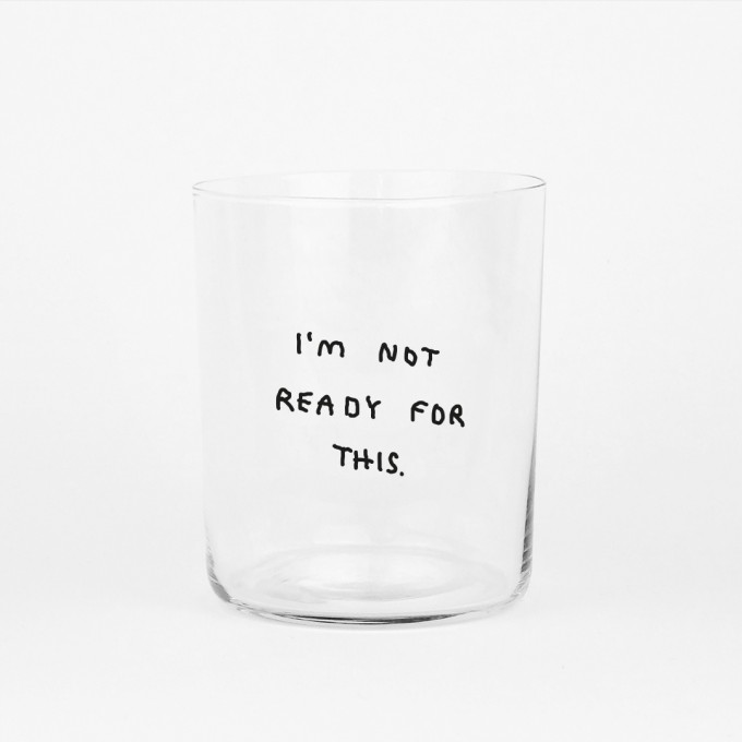 I'm Not Ready for this - 500ML Glas - yahya studio, johanna schwarzer I'm Not Ready for this - 500ML Glas - yahya studio, johanna schwarzer