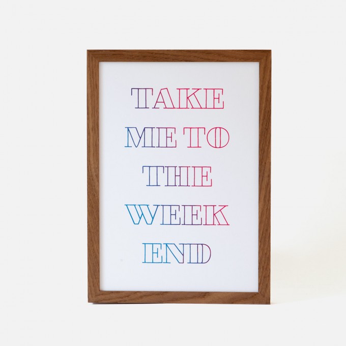 Bon Matin Siebdruck Take Me To The Weekend Bon Matin Siebdruck Take Me To The Weekend
