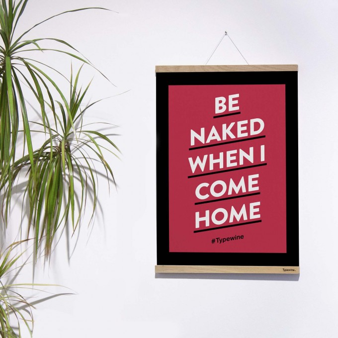 Typo Poster mit Weinspruch "Be Naked" von Typewine inkl. Magnetischer Posterleiste A2 Typo Poster mit Weinspruch "Be Naked" von Typewine inkl. Magnetischer Posterleiste A2