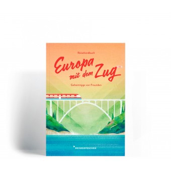 EUROPA MIT DEM ZUG mit Geheimtipps von Freunden | Ausgabe 3