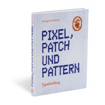 »Pixel, Patch und Pattern –
Typeknitting« von Rüdiger Schlömer
