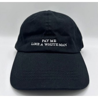 PAY ME LIKE A WHITE MAN - Unisex Dad Cap in Black & White - arrel