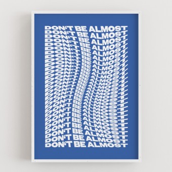 DON'T BE ALMOST Poster - ALMOST A BRAND