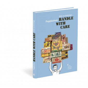 »Pappkarton: Handle with Care« von Heike von Schlebrügge