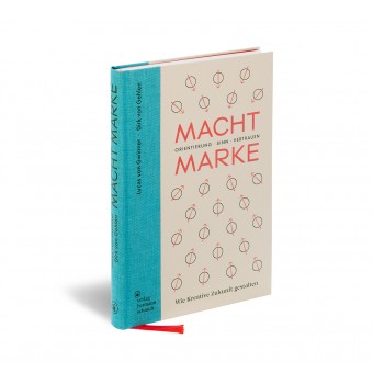 Macht Marke. Wie Kreative Zukunft gestalten