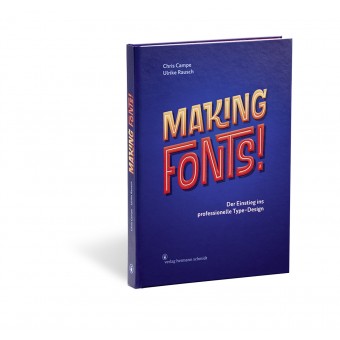 Chris Campe | Ulrike Rausch
»Making Fonts! Der Einstieg ins professionelle Type-Design«