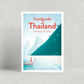 INSELGUIDE THAILAND mit Geheimtipps von Freunden