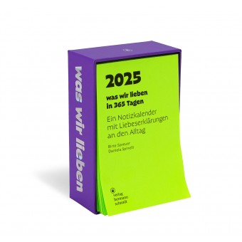 was wir lieben: in 365 Tagen. Ein Notizkalender für 2025 mit Liebeserklärungen an den Alltag.